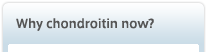 Why chondroitin now?